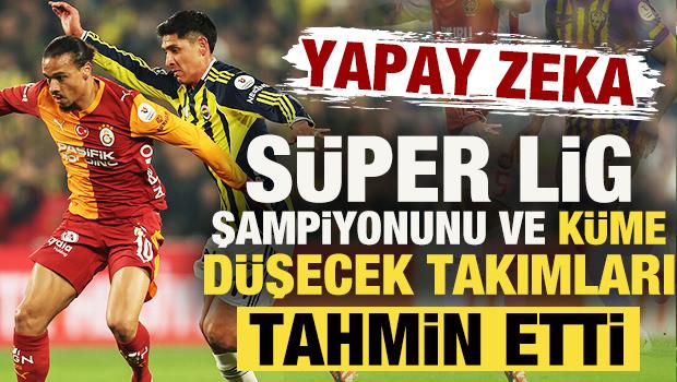 Yapay zeka, S&uuml;per Lig şampiyonunu ve k&uuml;me d&uuml;şecek takımları tahmin etti