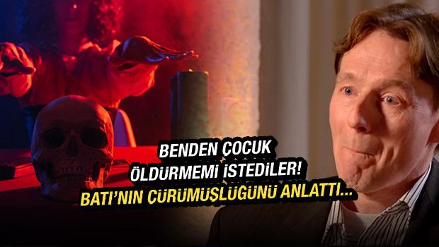 Batı medeniyetinin &ccedil;&ouml;k&uuml;ş&uuml;n&uuml; eski bankacı itiraf etti "&Ccedil;ocuk kurban etmemi istediler..."