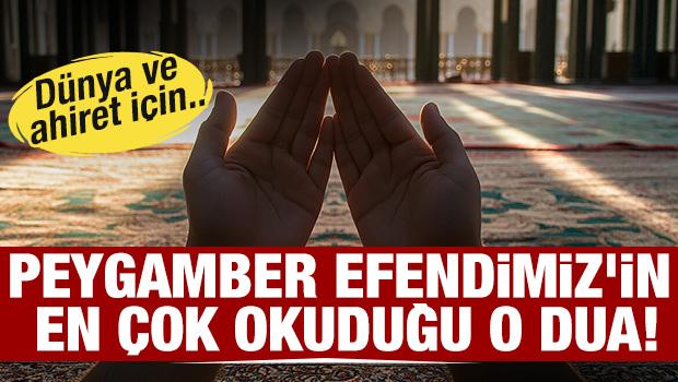 Peygamber Efendimiz (SAV)'in en &ccedil;ok okuduğu o dua!