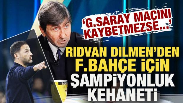 Rıdvan Dilmen'den Fenerbah&ccedil;e i&ccedil;in şampiyonluk kehaneti: G.Saray ma&ccedil;ını kaybetmezse...