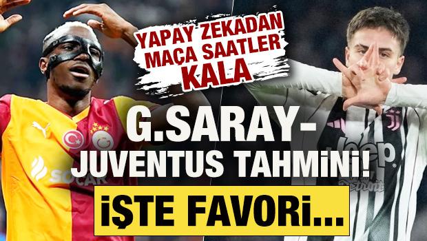 Yapay zekadan ma&ccedil;a saatler kala G.Saray-Juventus tahmini! İşte favori