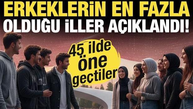 Erkek ve kadın n&uuml;fusun en fazla olduğu iller a&ccedil;ıklandı! 45 ilde &ouml;ne ge&ccedil;tiler...