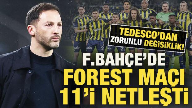 Fenerbah&ccedil;e'de Nottingham Forest ma&ccedil;ı 11'i netleşti! Tedesco'dan zorunlu değişiklik