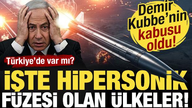 Demir Kubbe'nin kabusu oldular! İşte hipersonik f&uuml;zesi olan &uuml;lkeler! T&uuml;rkiye'de var mı?