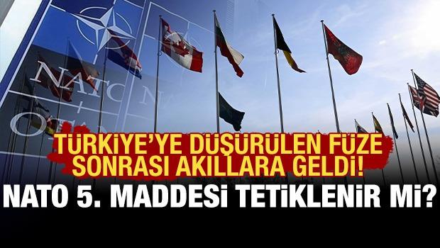 T&uuml;rkiye'ye d&uuml;ş&uuml;r&uuml;len f&uuml;ze sonrası akıllara geldi: NATO 5. Madde tetiklenir mi?