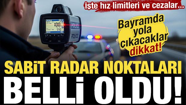 Bayramda yola &ccedil;ıkacaklar dikkat: Sabit radar noktaları belli oldu!