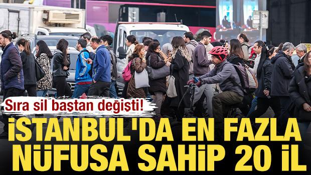 Sıra sil baştan değişti! İstanbul'da en fazla n&uuml;fusa sahip 20 il belli oldu 