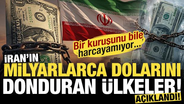 İran'ın milyarlarca dolarını donduran &uuml;lkeler a&ccedil;ıklandı! Bir kuruşunu bile harcayamıyor...