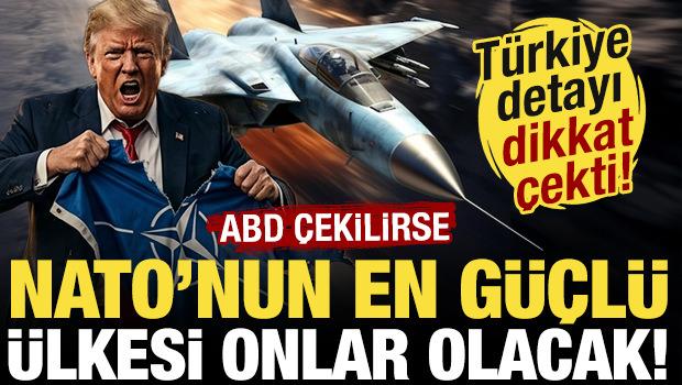 ABD &ccedil;ekilirse NATO'nun en g&uuml;&ccedil;l&uuml; &uuml;lkesi onlar olacak! Dikkat &ccedil;eken T&uuml;rkiye detayı...