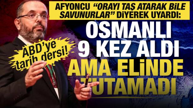 Prof. Dr. Erhan Afyoncu'dan ABD'ye tarihi uyarı: Osmanlı 9 kez aldı ama elinde tutamadı