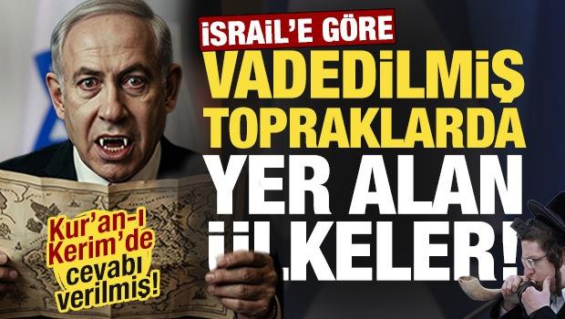 İsrail'e g&ouml;re vadedilmiş topraklarda yer alan &uuml;lkeler! Kur'an'da cevabı verilmiş...