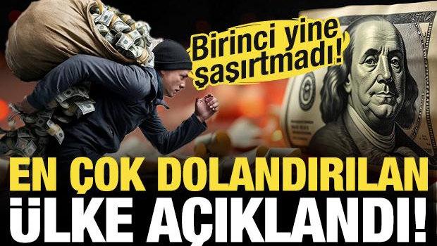 En &ccedil;ok dolandırılan &uuml;lkeler a&ccedil;ıklandı! İlk sıra şaşırtmadı...