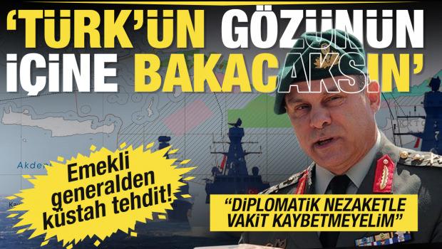 Yunan general Manolakos'tan k&uuml;stah s&ouml;zler: T&uuml;rk'&uuml;n g&ouml;z&uuml;n&uuml;n i&ccedil;ine bakacaksın