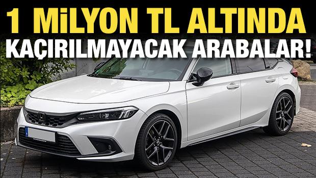 1 milyon TL altında ka&ccedil;ırılmayacak arabalar! 