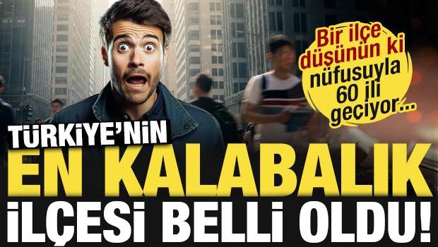 Bir il&ccedil;e d&uuml;ş&uuml;n&uuml;n ki 60 şehirden daha kalabalık! T&uuml;rkiye'nin en kalabalık il&ccedil;esi belli oldu