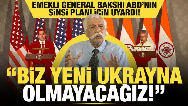 Emekli General Bakshi ABD'nin sinsi planı i&ccedil;in uyardı: Biz yeni Ukrayna olmayacağız!