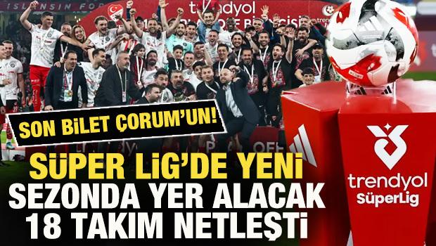 S&uuml;per Lig'e son bileti &Ccedil;orum kaptı! İşte yeni sezonda ligde yer alacak takımlar