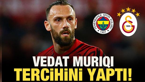 Vedat Muriqi Fenerbah&ccedil;e ile Galatasaray arasında tercihini yaptı!