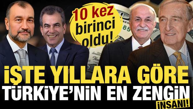 İşte yıllara g&ouml;re T&uuml;rkiye'nin en zengin insanı! 10 kez birinci oldu...