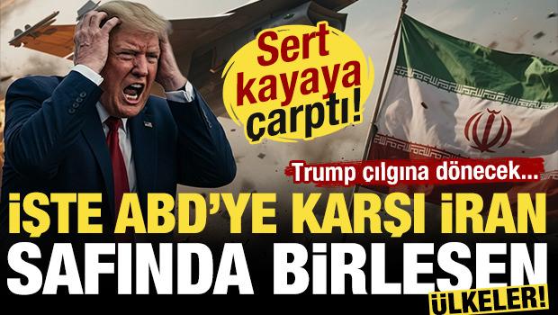 Trump sert kayaya &ccedil;arptı! İşte Amerika'ya karşı İran safında birleşen &uuml;lkeler!