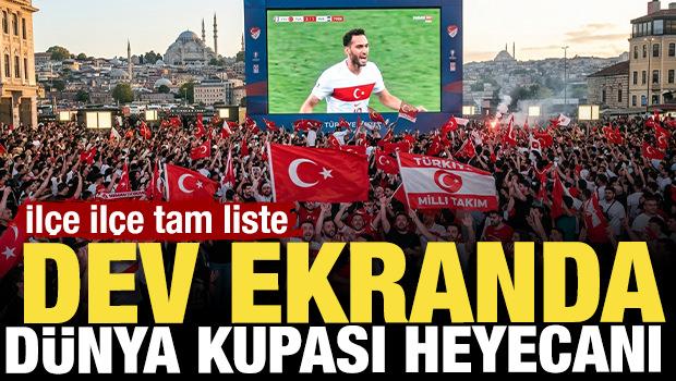 D&uuml;nya Kupası milli ma&ccedil; izleme yerleri! Dev ekran kuruluyor: İl&ccedil;e il&ccedil;e tam liste 