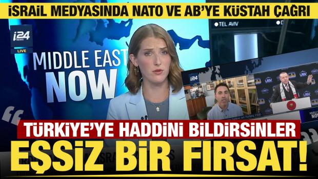 İsrail medyası: Eşsiz bir fırsat! NATO ve Avrupalı liderler T&uuml;rkiye'ye haddini bildirsin