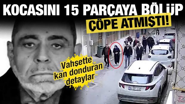 Kocasını 15 par&ccedil;aya b&ouml;l&uuml;p, &ccedil;&ouml;pe atmıştı! Vahşette yeni detaylar ortaya &ccedil;ıktı