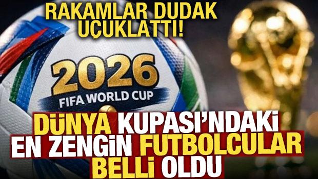 D&uuml;nya Kupası'ndaki en zengin futbolcular belli oldu