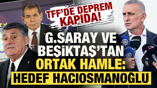 TFF'de deprem kapıda! G.Saray ve Beşiktaş'tan ortak hamle: Hedef ise Hacıosmanoğlu...
