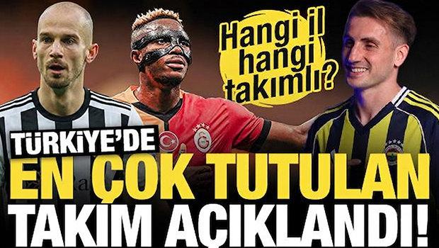 T&uuml;rkiye en &ccedil;ok hangi takımı tutuyor? İşte 81 ilde en fazla tutulan takım!