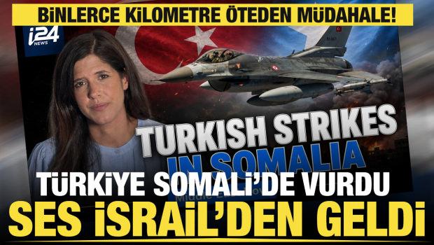 T&uuml;rkiye Somali'de vurdu, ses İsrail'den geldi: Anlamı &ccedil;ok derin