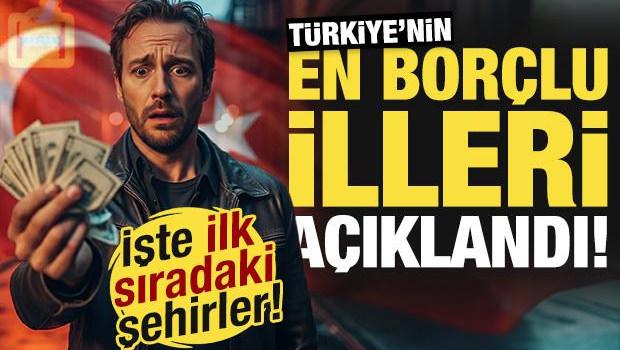 T&uuml;rkiye'nin en &ccedil;ok borcu olan illeri belli oldu! İşte ilk sıradaki şehirler...
