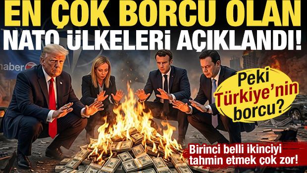 En &ccedil;ok borcu olan NATO &uuml;lkeleri a&ccedil;ıklandı! T&uuml;rkiye'nin ne kadar borcu var?