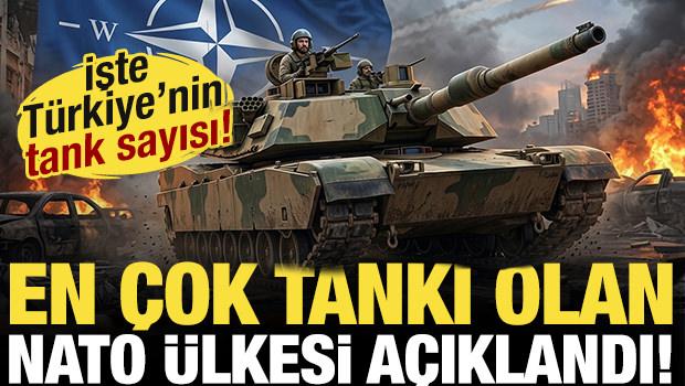 En &ccedil;ok tankı olan NATO &uuml;lkeleri a&ccedil;ıklandı! T&uuml;rkiye'de ka&ccedil; tank var?