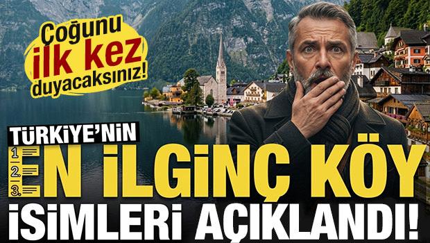 T&uuml;rkiye'deki en ilgin&ccedil; k&ouml;y isimleri a&ccedil;ıklandı! &Ccedil;oğunu ilk kez duyacaksınız...
