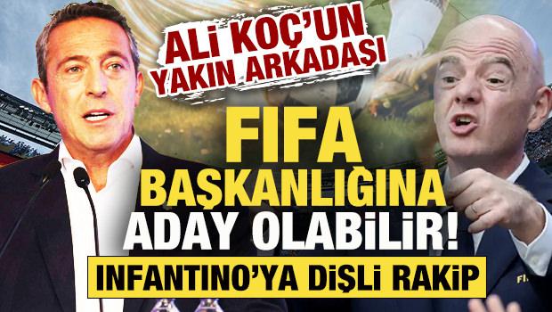 Ali Ko&ccedil;'un yakın arkadaşı FIFA başkanlığına aday olabilir!