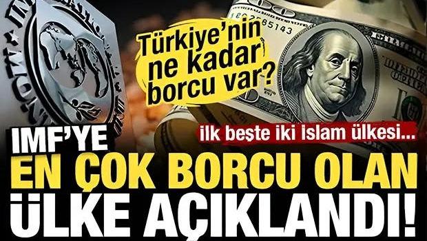 T&uuml;rkiye'nin borcu a&ccedil;ıklandı: MF'ye en &ccedil;ok borcu olan &uuml;lkeler belli oldu