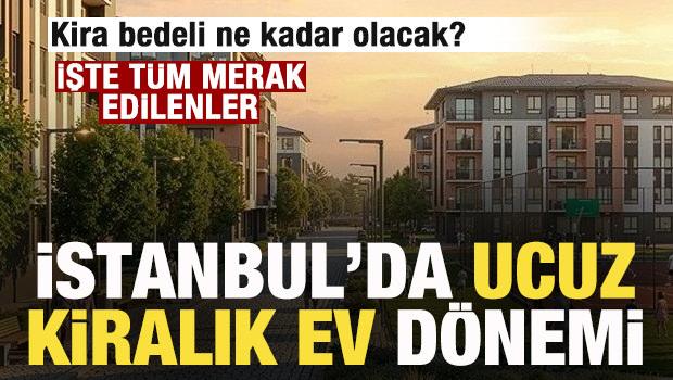 İstanbul&rsquo;da ucuz kiralık ev d&ouml;nemi! Kira bedeli ne kadar olacak? İşte t&uuml;m merak edilenler!