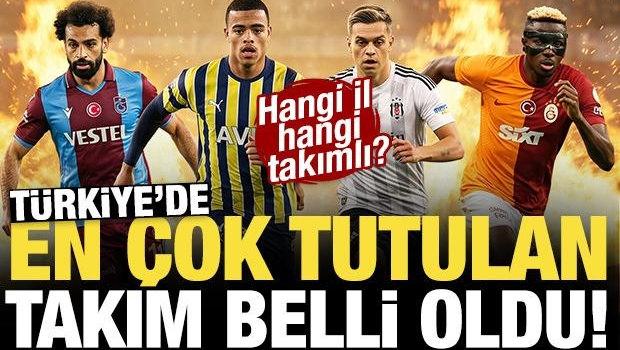 T&uuml;rkiye'nin en &ccedil;ok tuttuğu takım  belli oldu! İşte il il en fazla tutulan takım...