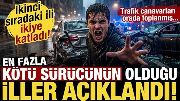 En fazla k&ouml;t&uuml; şof&ouml;r&uuml;n olduğu iller a&ccedil;ıklandı! İkinci sıradaki ili ikiye katladı...