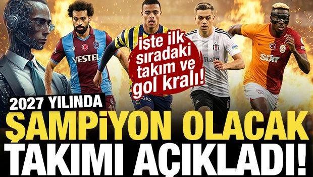 2027 yılında şampiyon olacak takımı a&ccedil;ıkladı! işte şampiyon takım ve gol kralı...