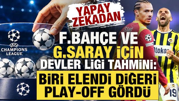 Yapay zekadan Fenerbah&ccedil;e ve Galatasaray tahmini: Biri elendi diğeri play-off g&ouml;rd&uuml;