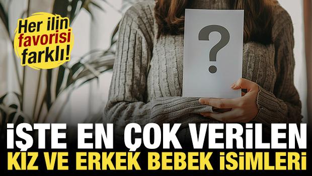 İsim tercihleri illere g&ouml;re değişti! İşte en &ccedil;ok verilen kız ve erkek bebek isimleri