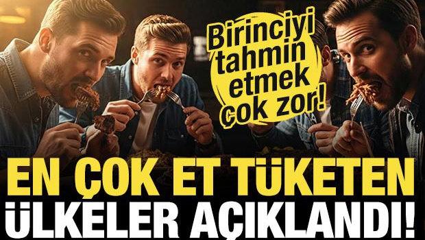 En &ccedil;ok et t&uuml;keten &uuml;lkeler a&ccedil;ıklandı! İlk sırayı tahmin etmek &ccedil;ok zor...