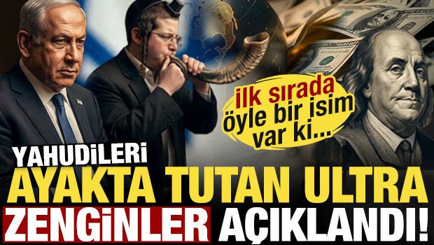 Yahudileri ayakta tutan ultra zenginler a&ccedil;ıklandı! İlk sırada &ouml;yle bir isim var ki...