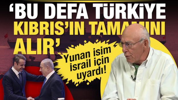 Emekli B&uuml;y&uuml;kel&ccedil;i Aifantis'ten İsrail uyarısı: Bu defa T&uuml;rkiye Kıbrıs'ın tamamını alır