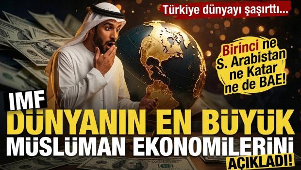 IMF a&ccedil;ıkladı: En b&uuml;y&uuml;k M&uuml;sl&uuml;man ekonomisi belli oldu! T&uuml;rkiye'nin ekonomik sırası dikkati &ccedil;ekti