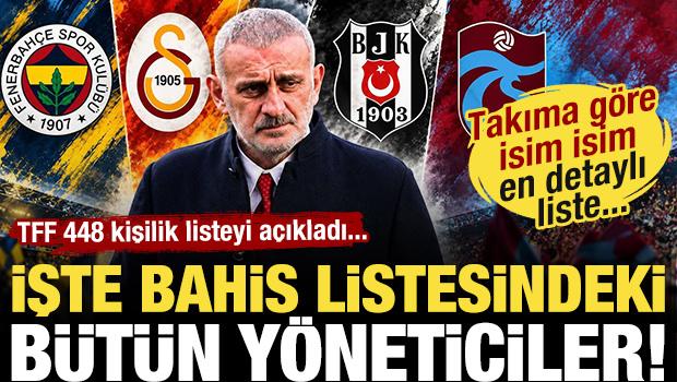 TFF a&ccedil;ıkladı! İşte bahis listesindeki b&uuml;t&uuml;n y&ouml;neticiler! İsim isim en detaylı liste...