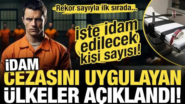 İdam cezasını uygulayan &uuml;lkeler a&ccedil;ıklandı! 