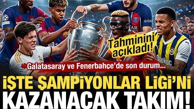 Şampiyonlar Ligi'ni kazanacak takımı tahmin etti! İşte Galatasaray ve Fenerbah&ccedil;e'nin ihtimali